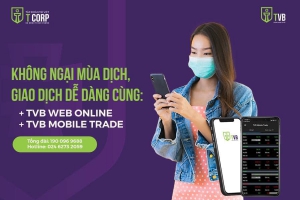 KHÔNG NGẠI MÙA DỊCH, GIAO DỊCH DỄ DÀNG CÙNG TVB WEB ONLINE VÀ TVB MOBILE TRADE